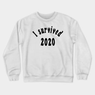 I survived 2020 Crewneck Sweatshirt